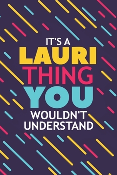 Paperback It's a Lauri Thing You Wouldn't Understand: Lined Notebook / Journal Gift, 120 Pages, 6x9, Soft Cover, Glossy Finish Book