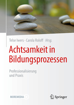Paperback Achtsamkeit in Bildungsprozessen: Professionalisierung Und PRAXIS [German] Book