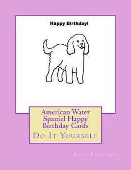 American Water Spaniel Happy Birthday Cards: Do It Yourself