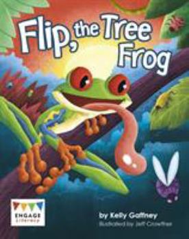 Hardcover Flip, the Tree Frog (Engage Literacy: Engage Literacy Turquoise - Extension A) Book