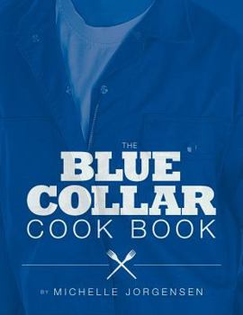 Paperback The Blue Collar Cook Book