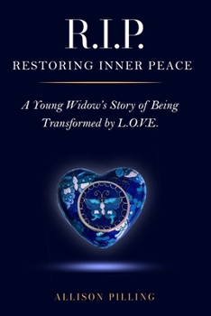 Paperback R.I.P. - Restoring Inner Peace: A Young Widow's Story of Being Transformed by L.O.V.E. Book