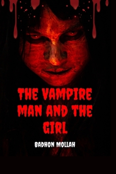 The Vampire Man And The Girl: Best Vampire Horror story For Everyone.