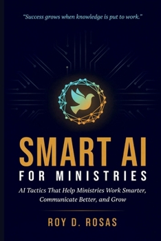 Paperback Smart AI for Ministries: AI Tactics That Help Ministries Work Smarter, Communicate Better, and Grow Book