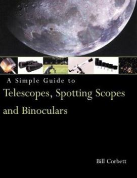 Paperback A Simple Guide to Telescopes, Spotting Scopes & Binoculars Book