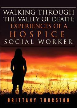 Paperback Walking Through the Valley of Death: Experiences of a Hospice Social Worker Book