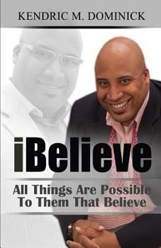 Paperback iBelieve: All Things Are Possible To Them That Believe Book