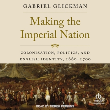 MP3 CD Making the Imperial Nation: Colonization, Politics, and English Identity, 1660-1700 Book