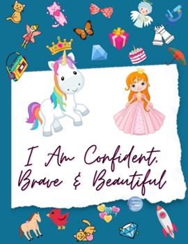 Paperback I Am Confident, Brave & Beautiful: Coloring and Activity Book For Girls Ages 4-8 Book