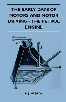Paperback The Early Days Of Motors And Motor Driving - The Petrol Engine Book