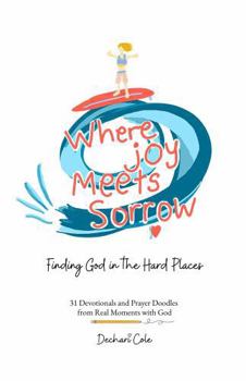 Paperback Where Joy Meets Sorrow: Finding God in the Hard Places Book