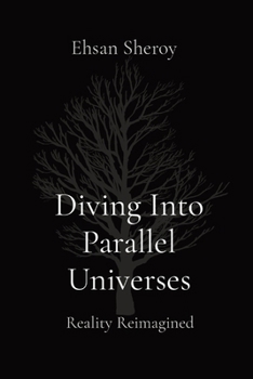 Paperback Diving Into Parallel Universes: Reality Reimagined Book