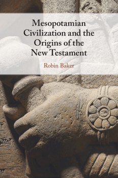 Paperback Mesopotamian Civilization and the Origins of the New Testament Book