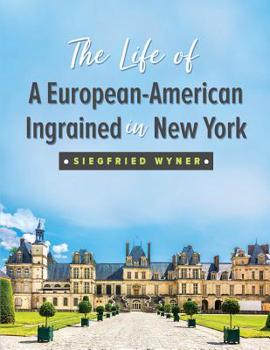 Paperback The Life of a European-American Ingrained in New York Book