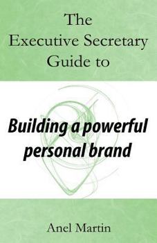 Paperback The Executive Secretary Guide to Building a Powerful Personal Brand Book