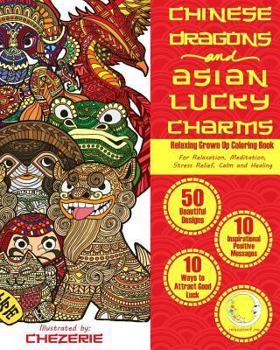 Paperback RELAXING Grown Up Coloring Book: Chinese Dragons and Asian Lucky Charms Book