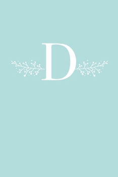 Paperback D: 110 Sketch Pages (6 x 9) - Light Blue Monogram Sketchbook Notebook with a Simple Floral Emblem - Personalized Initial Book
