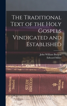 Hardcover The Traditional Text of the Holy Gospels Vindicated and Established Book