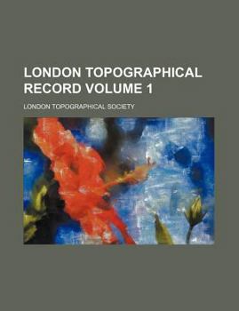 London Topographical Record Volume 1