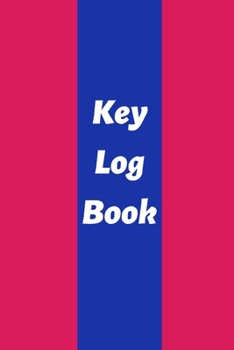 Key Log Book: Key Control Log, Key Sign Out Sheet, Key Inventory Sheet, Key Register Log Book