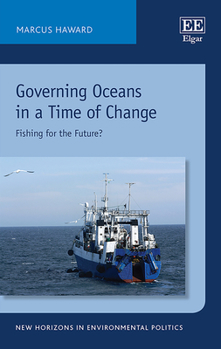 Hardcover Governing Oceans in a Time of Change: Fishing for the Future? Book