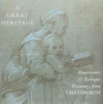 Hardcover A Great Heritage: Renaissance and Baroque Drawings from Chatsworth Book