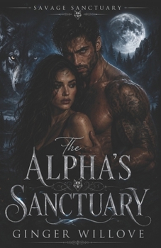 Paperback The Alpha's Sanctuary: A Dark Wolf Shifter Protector Romance Book