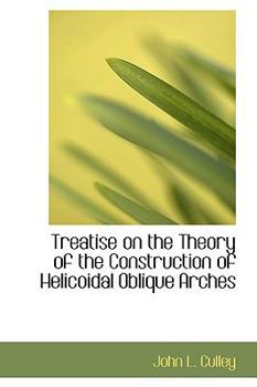 Paperback Treatise on the Theory of the Construction of Helicoidal Oblique Arches Book