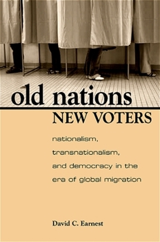 Paperback Old Nations, New Voters: Nationalism, Transnationalism, and Democracy in the Era of Global Migration Book