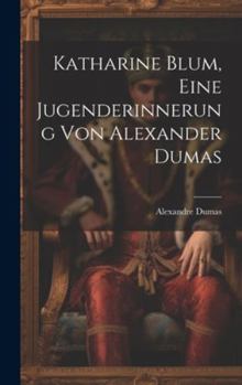 Hardcover Katharine Blum, eine Jugenderinnerung von Alexander Dumas [German] Book