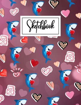 Sketchbook: Cute Shark Theme Cover Blank Sketchbook (8.5 x 11 Inches) For Her Or Him Girlfriend Boyfriend Women Wife Husband Kids For Doodling Drawing ... Day, Birthday Gift Ideas For Shark Lovers.