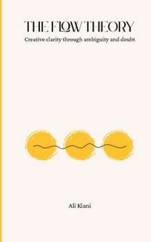 Paperback The Flow Theory: Creative clarity through ambiguity and doubt Book