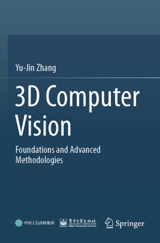 Paperback 3D Computer Vision: Foundations and Advanced Methodologies Book
