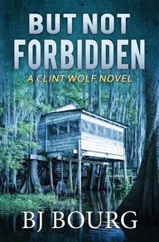 But Not Forbidden - Book #6 of the Clint Wolf