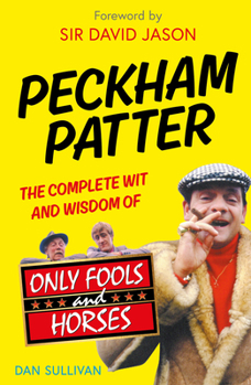 Hardcover Peckham Patter: The Complete Wit and Wisdom of Only Fools Book