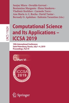 Paperback Computational Science and Its Applications - Iccsa 2019: 19th International Conference, Saint Petersburg, Russia, July 1-4, 2019, Proceedings, Part VI Book