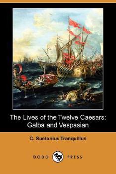 Paperback The Lives of the Twelve Caesars: Galba and Vespasian (Dodo Press) Book