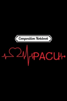 Paperback Composition Notebook: Love PACU Heart beat doctor nurse hospice workers cool gift Journal/Notebook Blank Lined Ruled 6x9 100 Pages Book