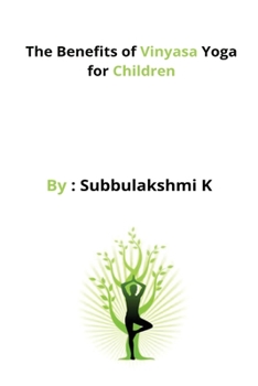 Paperback The Benefits of Vinyasa Yoga for Children Book