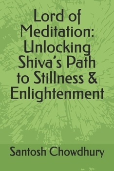 Lord of Meditation: Unlocking Shiva’s Path to Stillness & Enlightenment