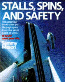 Hardcover Stalls, Spins, and Safety: This Practical Book Takes You Through the Pilot's Point of View Book
