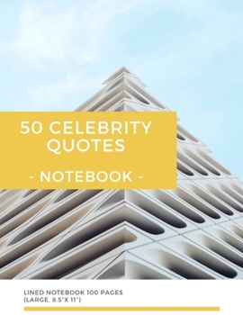 Paperback 50 Celebrity Quotes - Notebook: Lined Notebook 100 Pages (Large, 8.5"x 11") Book