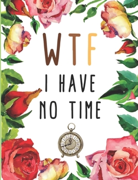 2020-2022 Three 3 Year Planner WTF I Have No Time Monthly Calendar Gratitude Agenda Schedule Organizer: 36 Months Calendar; Appointment Diary Journal ... Notes, Julian Dates & Inspirational Quotes