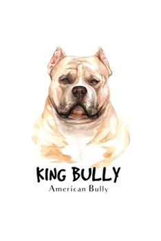 King Bully American Bully: Blank Lined Paper Sketchbook Notebook Composition Journal Pretty Cute Dog Lover Gift Breeds Writing Workbook for Girls Kids ... Home College Writing Notes Watercolor Art 13