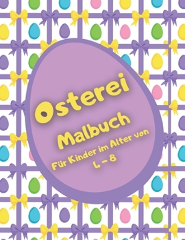 Paperback Osterei Malbuch: Süßes Oster Malbuch für Kinder im Alter 4-8, perfektes Mitbringsel [German] Book