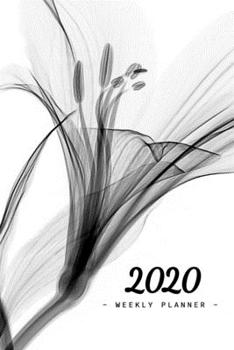 Paperback 2020 Weekly Planner: Black & White Lily Flower 52 Week Planner 6"x9" Monday to Sunday Weekly & Daily Organizer Classy Style Life Plan Acade Book