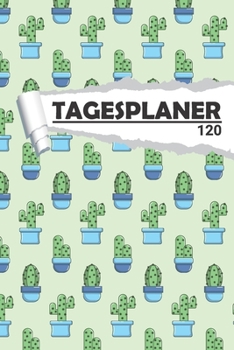 Tagesplaner mit Kaktus Blumen: Eleganter Terminplaner I DIN A5 I 120 Seiten I Tageskalender I Organizer für Schüle, Uni und Büro (Abstrakte Tagesplaner) (German Edition)