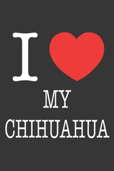 I Heart My Chihuahua Notebook: Lined Journal, 120 Pages, 6 x 9, Affordable Gift Journal Matte Finish