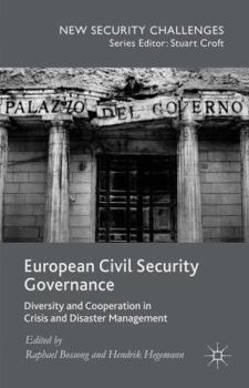 Hardcover European Civil Security Governance: Diversity and Cooperation in Crisis and Disaster Management Book