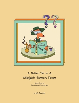 Paperback A Nutter Tail or a Midnights Slumbers Dream: Book Four of the Weasel Chronicles Book